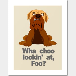 Wha Choo Lookin' At, Foo? Posters and Art